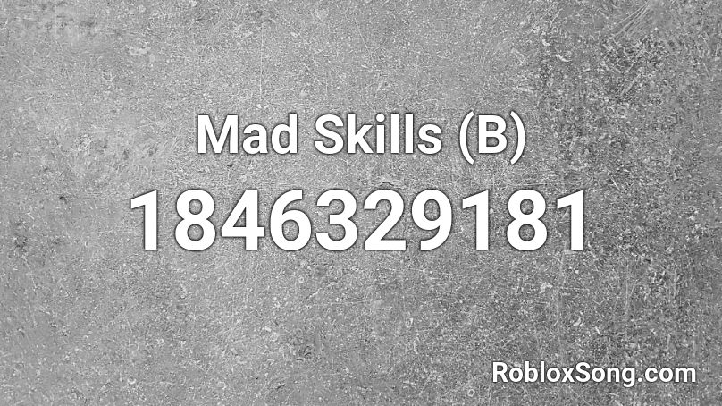 Mad Skills (B) Roblox ID