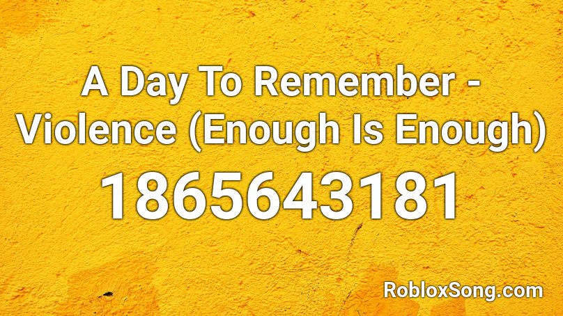 A Day To Remember - Violence (Enough Is Enough) Roblox ID
