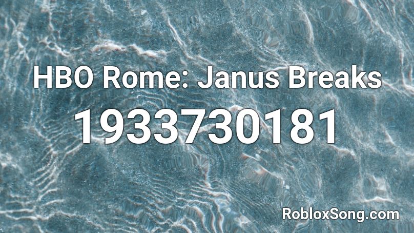HBO Rome: Janus Breaks Roblox ID