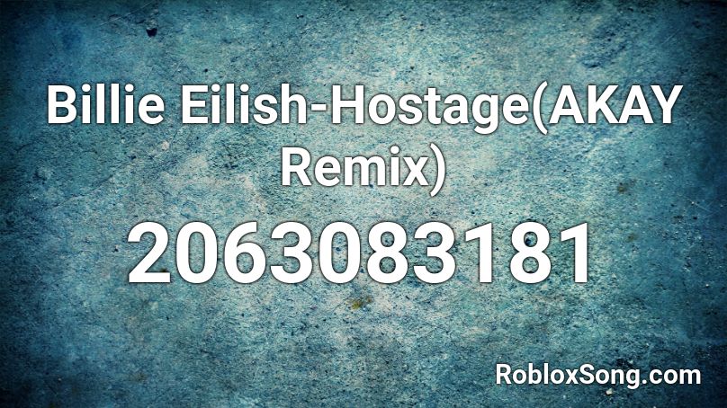 Billie Eilish Hostage Akay Remix Roblox Id Roblox Music Codes - roblox boombox codes billie eilish