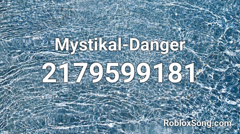 Mystikal-Danger Roblox ID