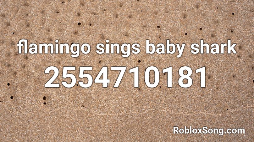 flamingo sings baby shark Roblox ID