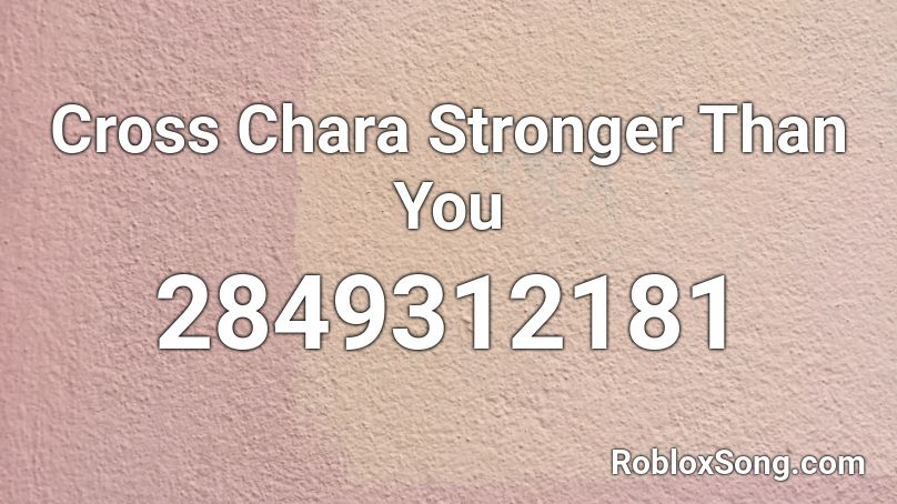 Cross Chara Stronger Than You Roblox Id Roblox Music Codes - cross chara roblox