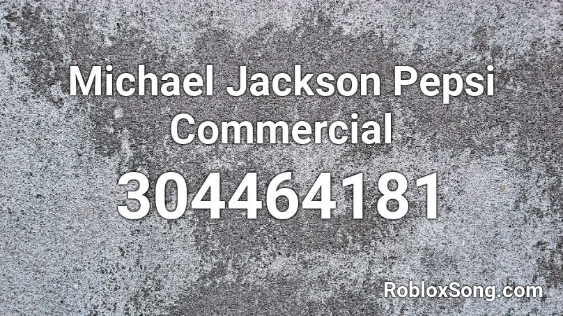 Michael Jackson Pepsi Commercial Roblox ID