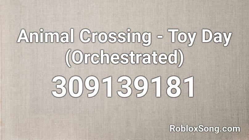 Animal Crossing - Toy Day (Orchestrated) Roblox ID