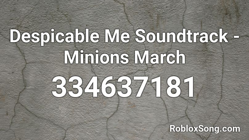 Despicable Me Soundtrack - Minions March Roblox ID