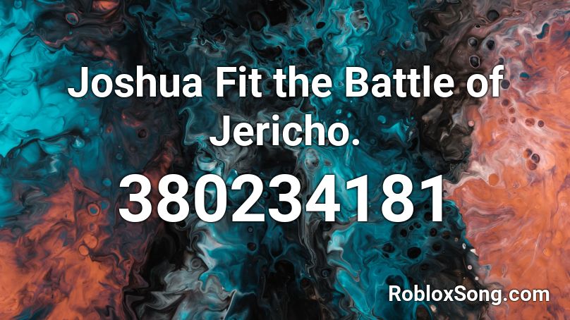 Joshua Fit the Battle of Jericho. Roblox ID