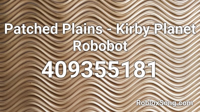 Patched Plains - Kirby Planet Robobot Roblox ID - Roblox music codes