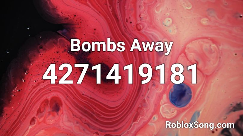 Bombs Away Roblox ID - Roblox music codes