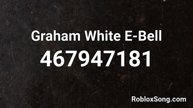 Graham White E-Bell Roblox ID