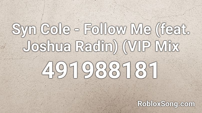 Syn Cole - Follow Me (feat. Joshua Radin) (VIP Mix Roblox ID