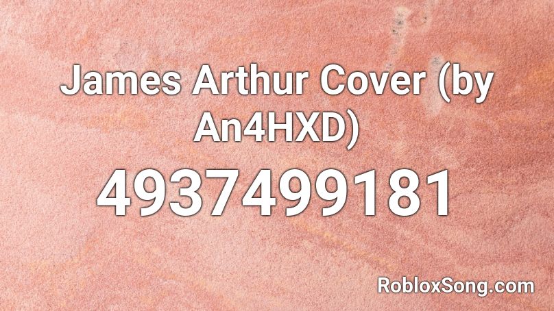 James Arthur Cover (by An4HXD) Roblox ID