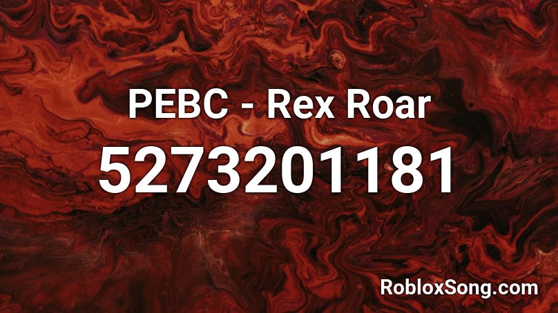 PEBC - Rex Roar Roblox ID