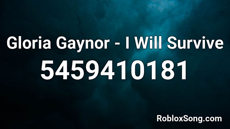 Gloria Gaynor - I Will Survive Roblox ID