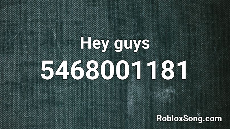 Hey guys Roblox ID