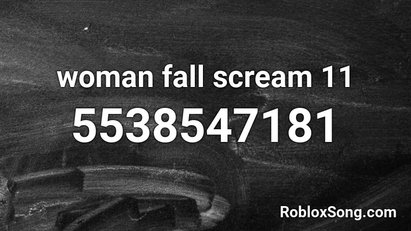 woman fall scream 11 Roblox ID