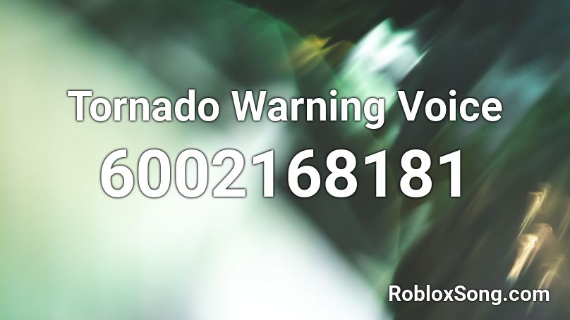 Tornado Warning Voice Roblox ID