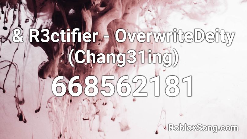  & R3ctifier - OverwriteDeity (Chang31ing)  Roblox ID