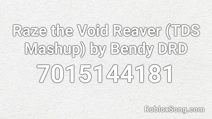 Raze the Void Reaver (TDS Mashup) by Bendy DRD Roblox ID