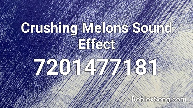 Crushing Melons Sound Effect Roblox ID