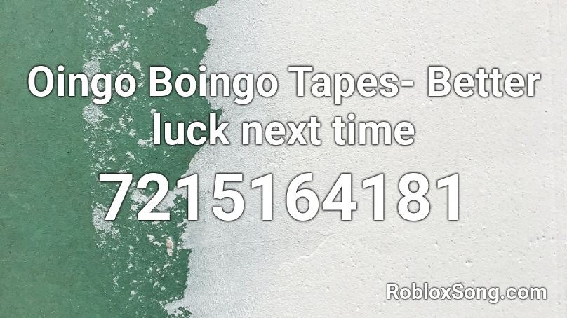 Oingo Boingo Demos: Better luck next time Roblox ID