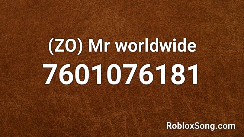 (ZO) Mr worldwide Roblox ID