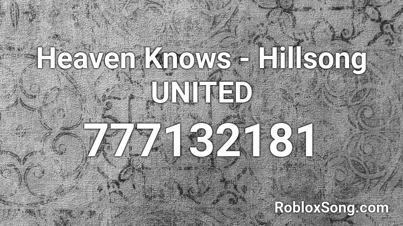 Heaven Knows - Hillsong UNITED Roblox ID