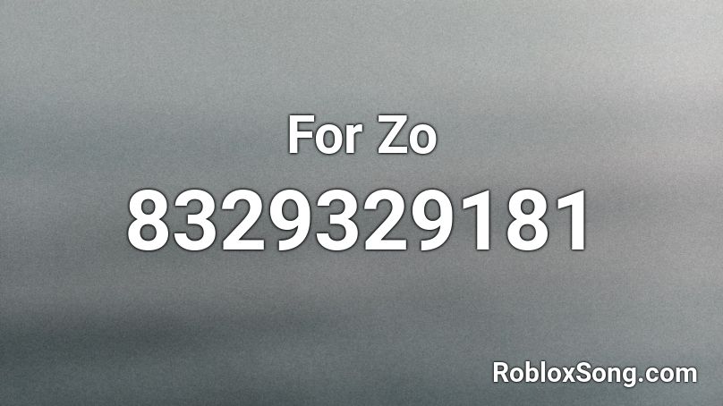 For Zo Roblox ID