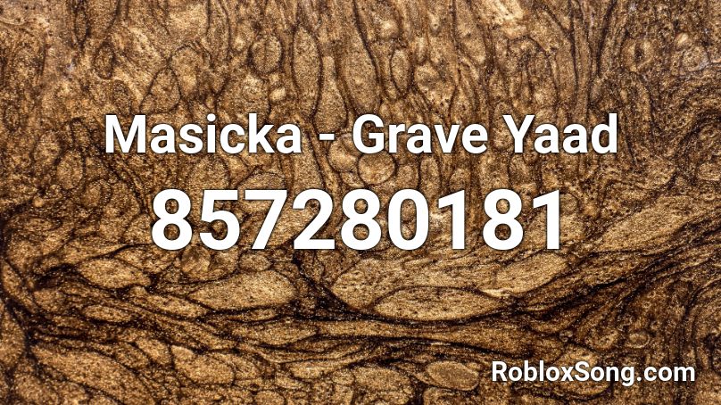 Masicka - Grave Yaad Roblox ID