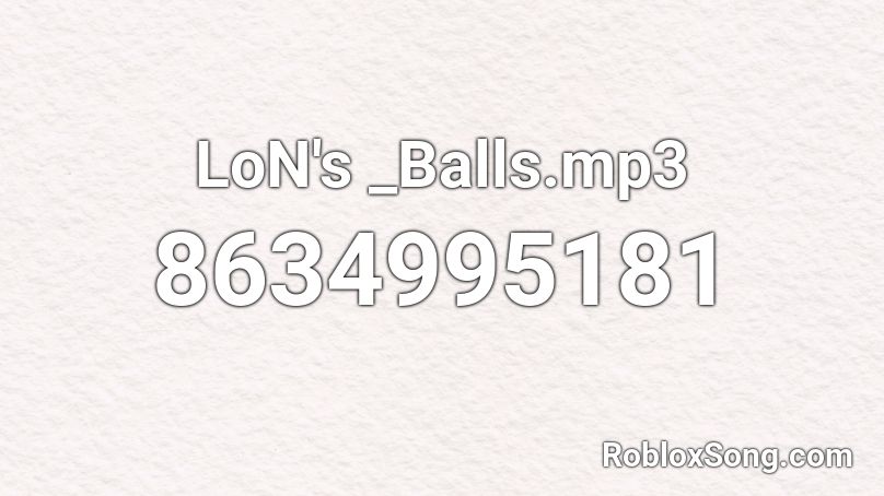 LoN's _Balls.mp3 Roblox ID