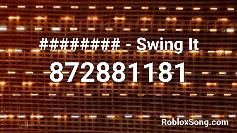 ######## - Swing It Roblox ID