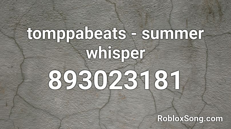 Tomppabeats Summer Whisper Roblox Id Roblox Music Codes - roblox how to whisper to someone