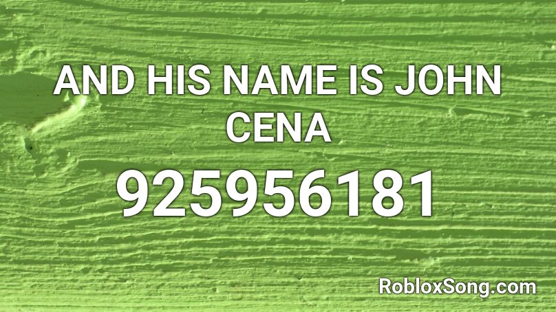 roblox his name is john cena sound song id