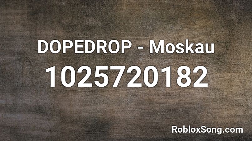 Dopedrop Moskau Roblox Id Roblox Music Codes - moskau roblox id loud