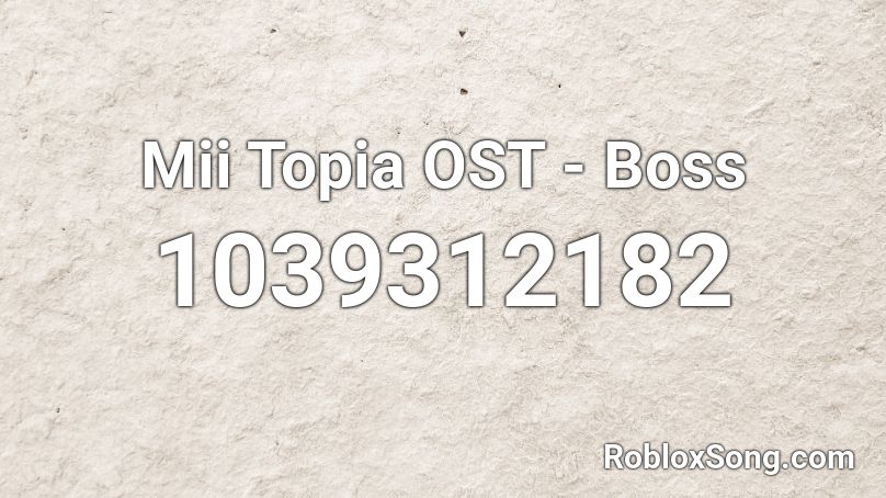 Mii Topia OST - Boss Roblox ID