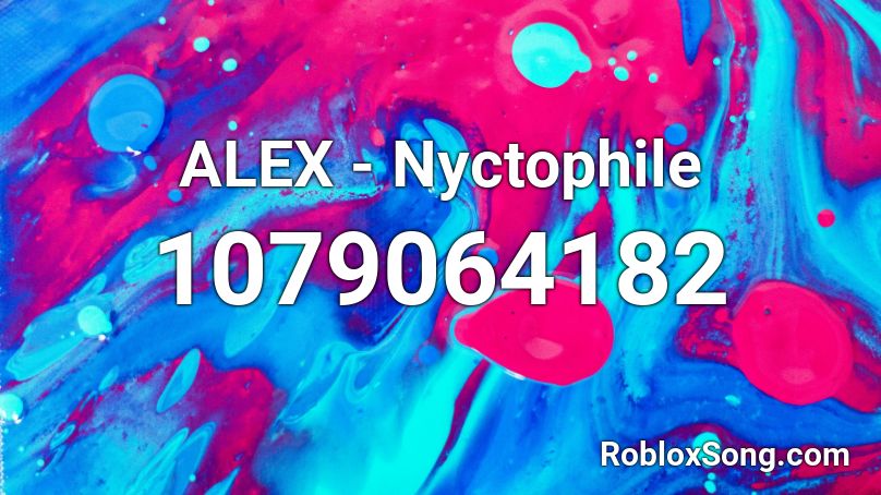 ALEX - Nyctophile   Roblox ID