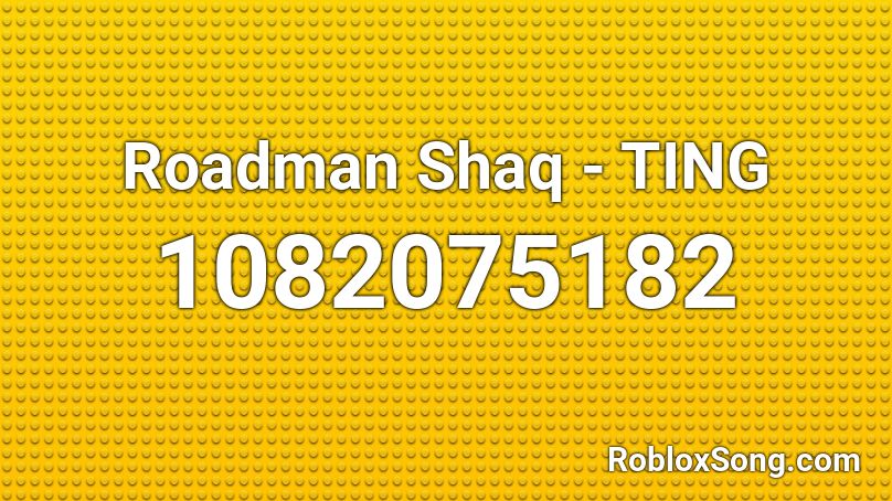 Roadman Shaq - TING Roblox ID
