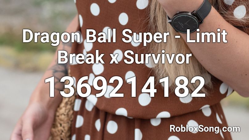 Dragon Ball Super - Limit Break x Survivor Roblox ID