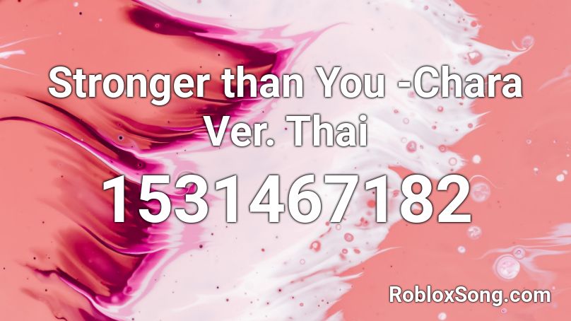 Stronger Than You Chara Ver Thai Roblox Id Roblox Music Codes - roblox music id codes for stronger than you chara