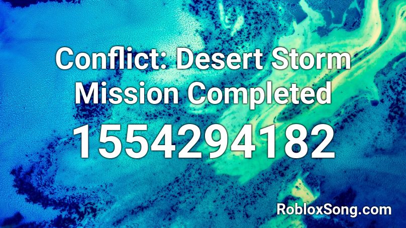 Conflict: Desert Storm Mission Completed Roblox ID