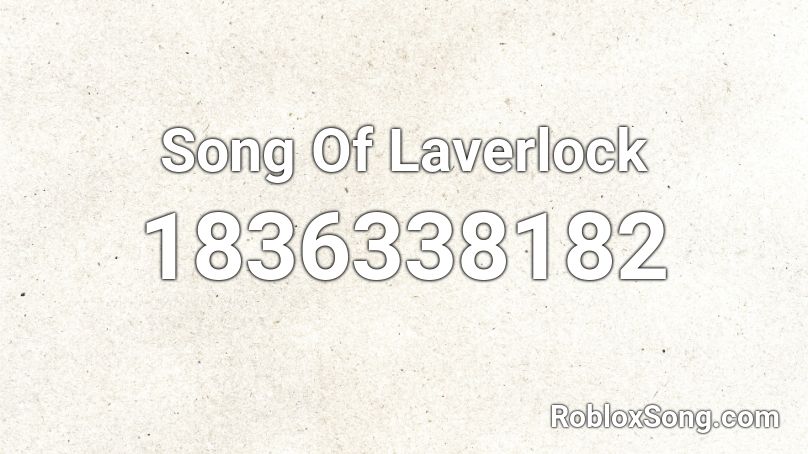 Song Of Laverlock Roblox ID