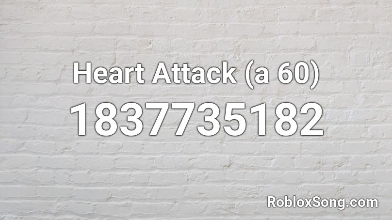 Heart Attack (a 60) Roblox ID