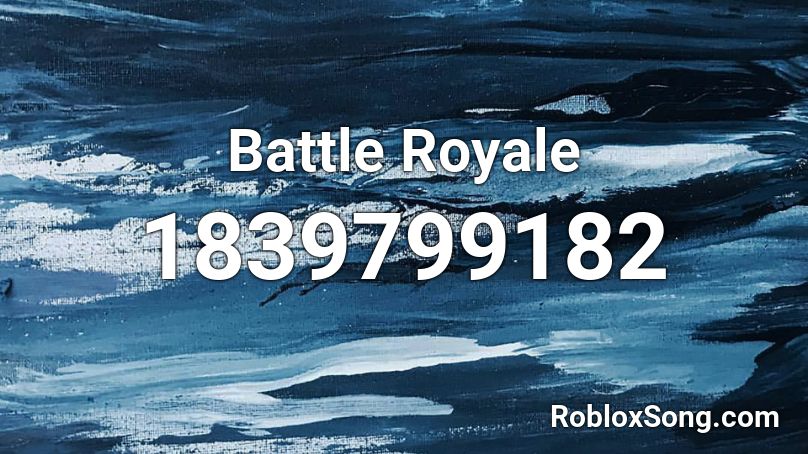 Battle Royale Roblox Id Roblox Music Codes - battle royale roblox codes