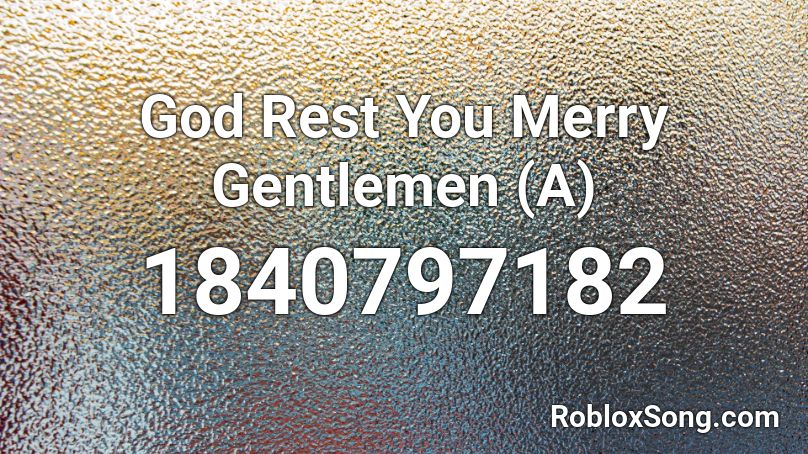 God Rest You Merry Gentlemen (A) Roblox ID