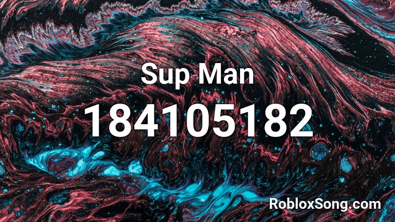 Sup Man Roblox ID