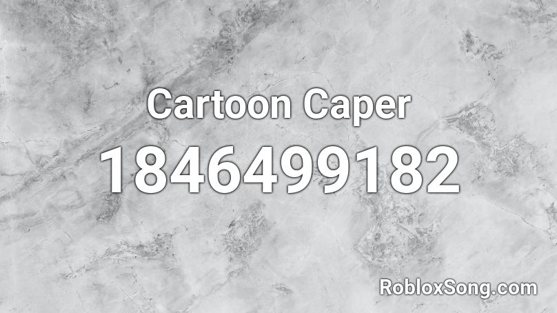 Cartoon Caper Roblox ID