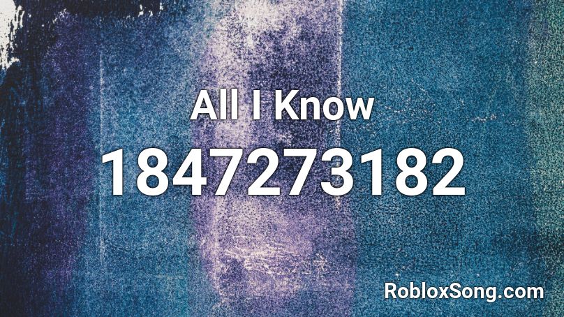 All I Know Roblox ID