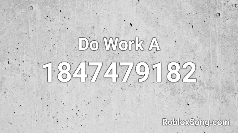 Do Work A Roblox ID