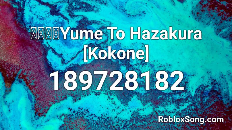 【心響】Yume To Hazakura [Kokone] Roblox ID