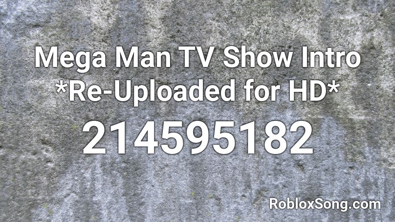 Mega Man TV Show Intro *Re-Uploaded for HD* Roblox ID